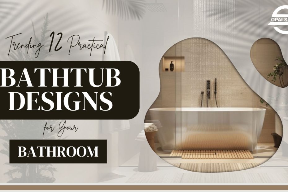 Trending Bathtub Designs for Your Bathroom